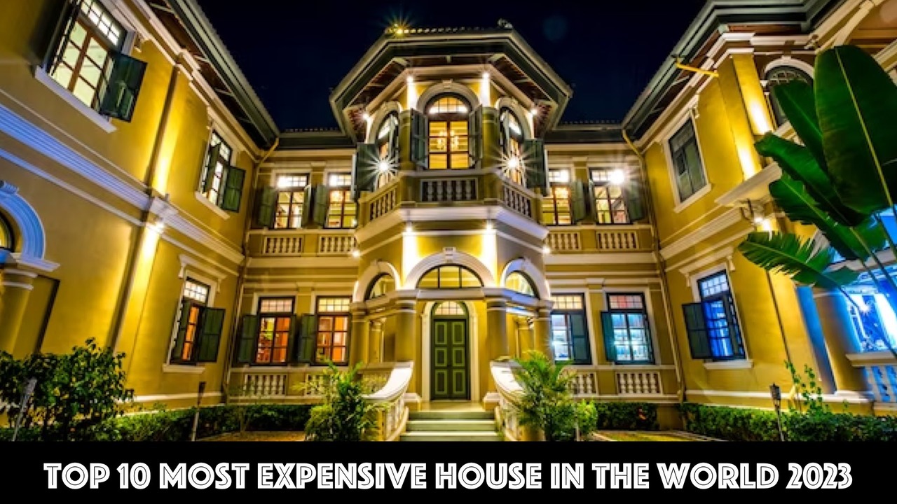 Top 10 Most Expensive House In The World 2023 